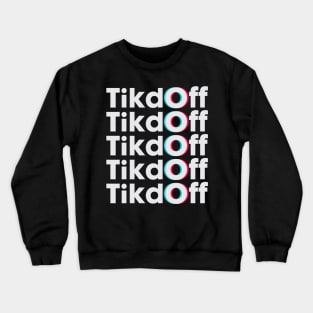 Tik Off Crewneck Sweatshirt